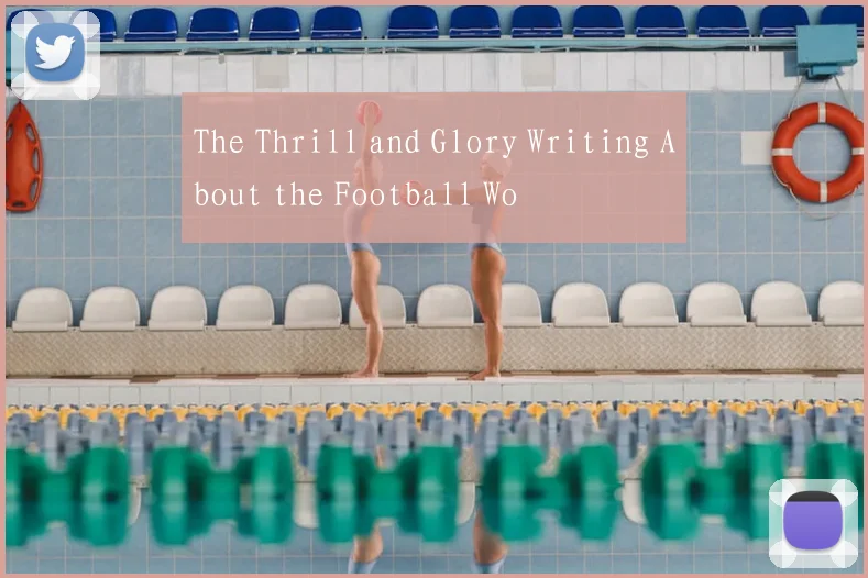 The Thrill and Glory Writing About the Football Wo